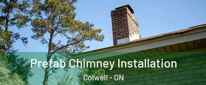  Prefab Chimney Installation Colwell - ON