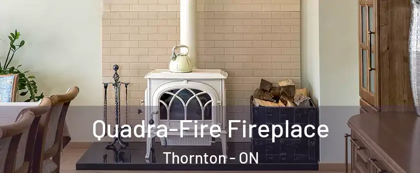  Quadra-Fire Fireplace Thornton - ON
