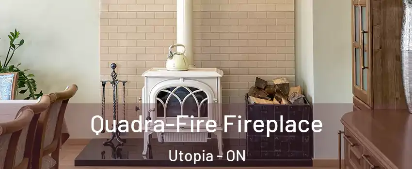  Quadra-Fire Fireplace Utopia - ON