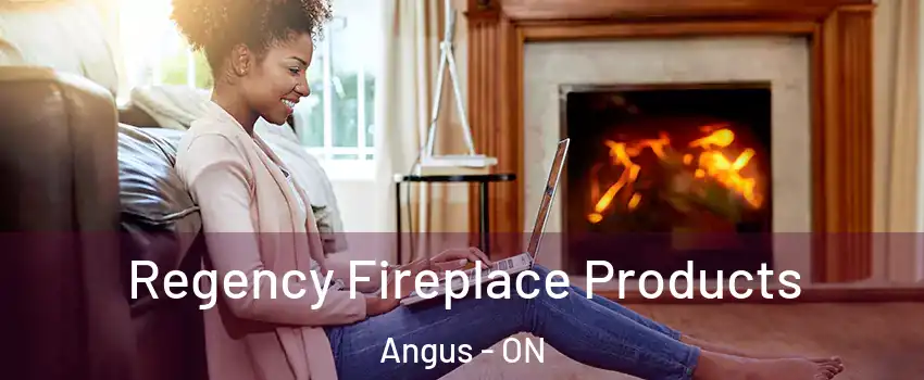  Regency Fireplace Products Angus - ON