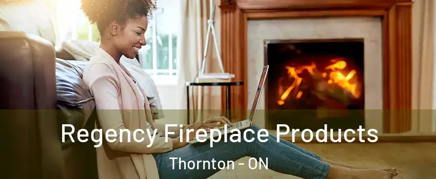 Regency Fireplace Products Thornton - ON