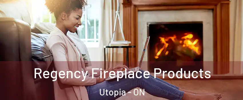  Regency Fireplace Products Utopia - ON