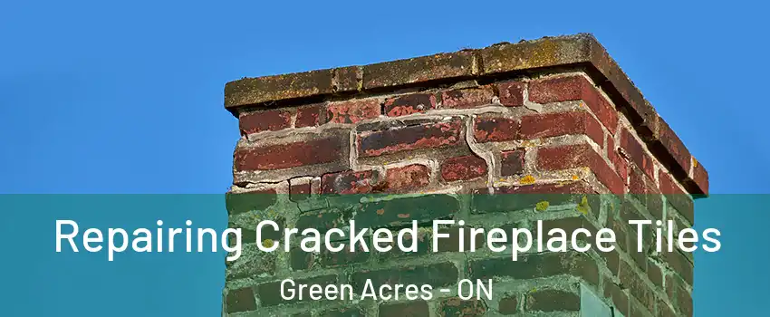  Repairing Cracked Fireplace Tiles Green Acres - ON