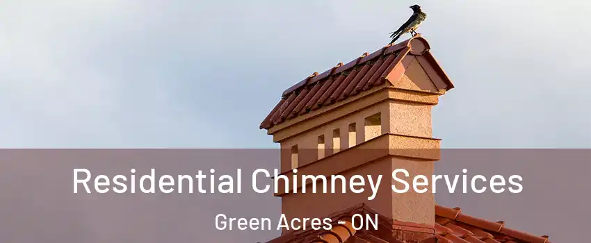  Residential Chimney Services Green Acres - ON