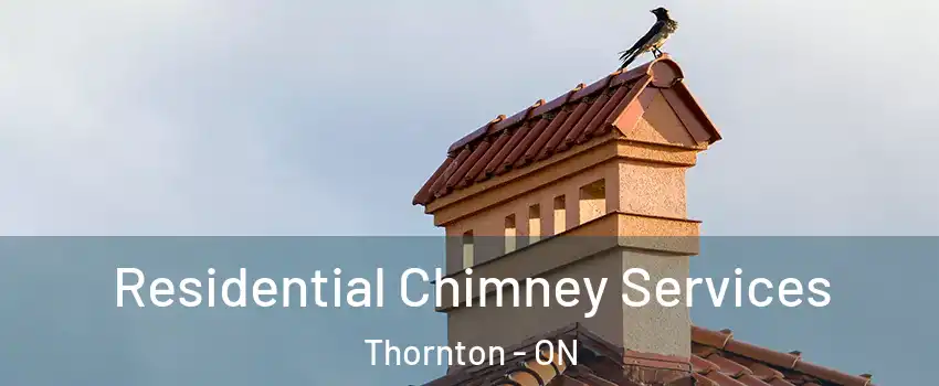  Residential Chimney Services Thornton - ON