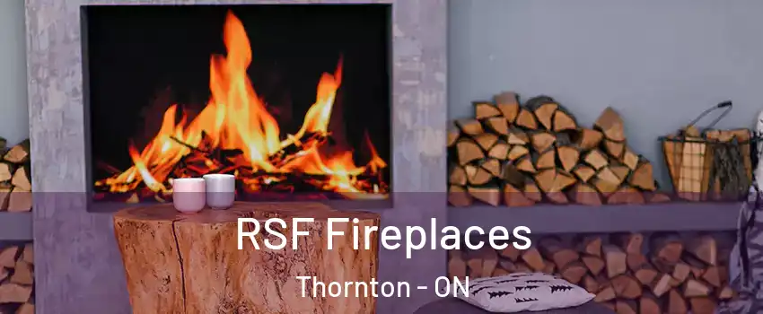  RSF Fireplaces Thornton - ON