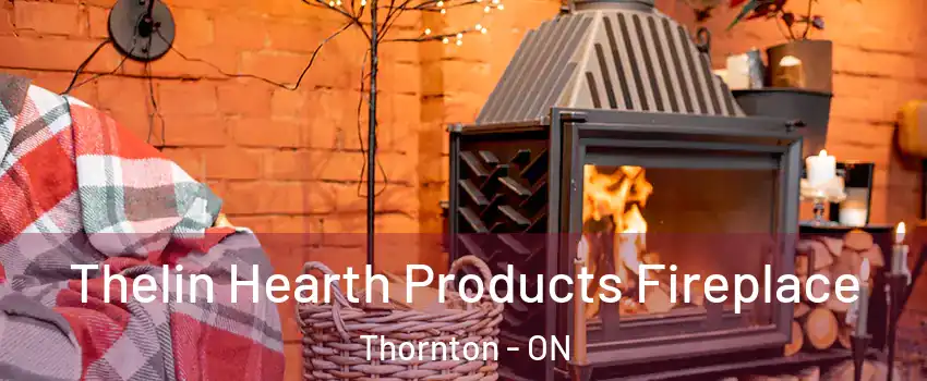  Thelin Hearth Products Fireplace Thornton - ON