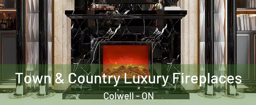  Town & Country Luxury Fireplaces Colwell - ON