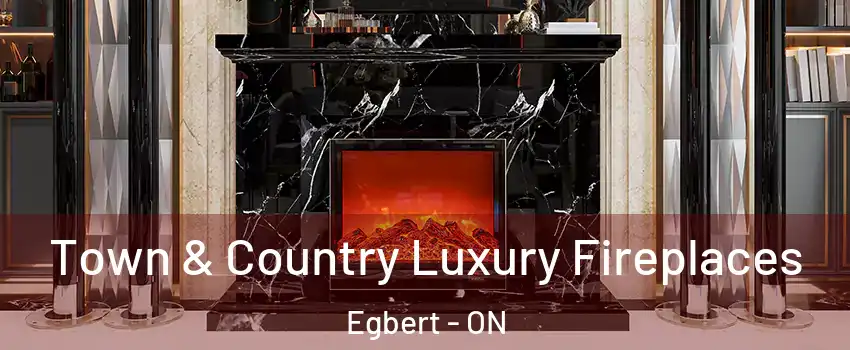  Town & Country Luxury Fireplaces Egbert - ON
