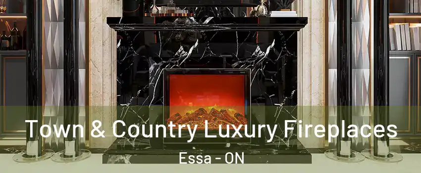  Town & Country Luxury Fireplaces Essa - ON