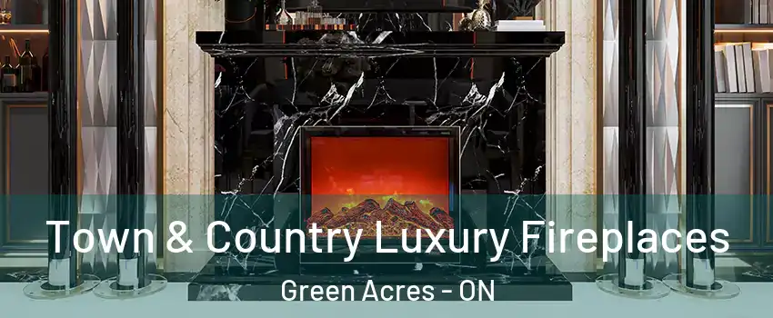  Town & Country Luxury Fireplaces Green Acres - ON