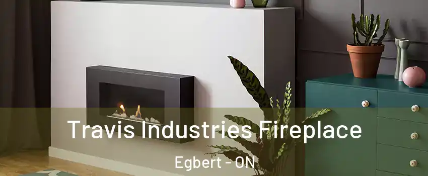  Travis Industries Fireplace Egbert - ON