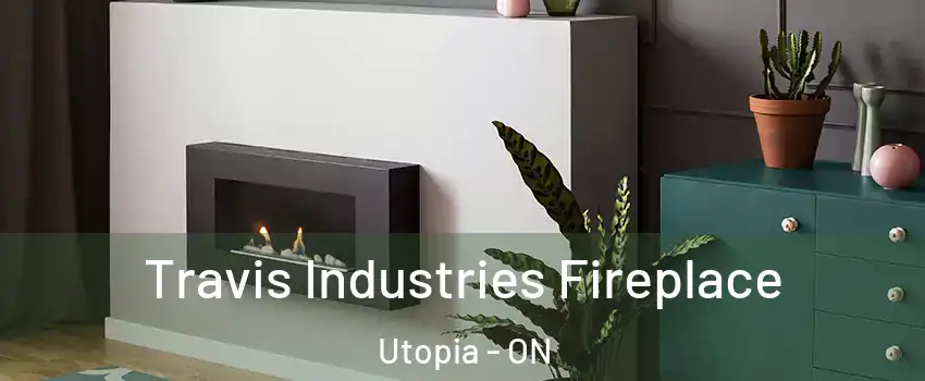  Travis Industries Fireplace Utopia - ON