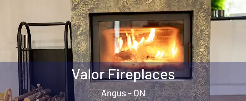  Valor Fireplaces Angus - ON