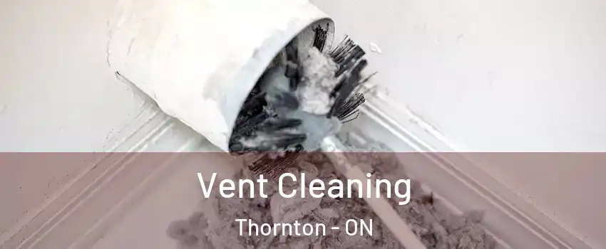  Vent Cleaning Thornton - ON