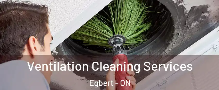  Ventilation Cleaning Services Egbert - ON