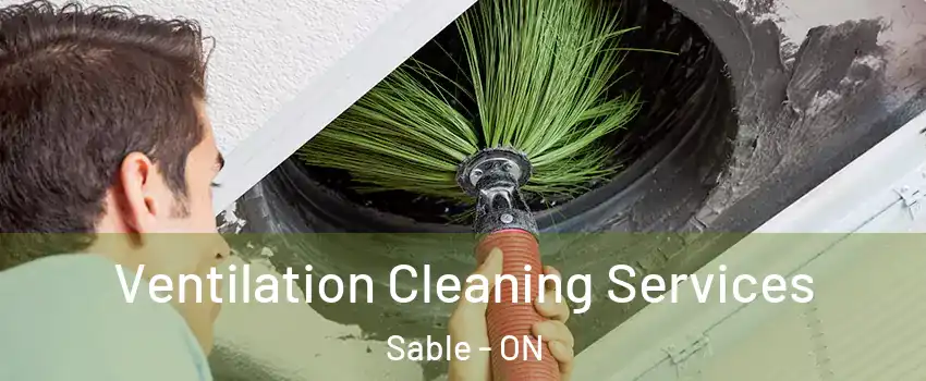  Ventilation Cleaning Services Sable - ON