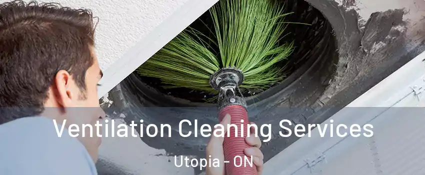  Ventilation Cleaning Services Utopia - ON