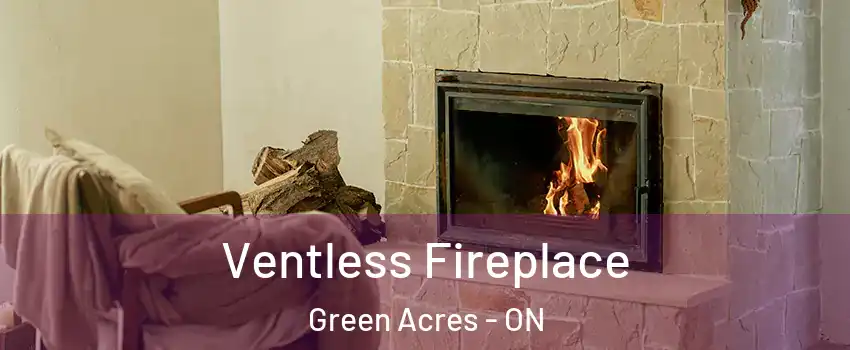  Ventless Fireplace Green Acres - ON