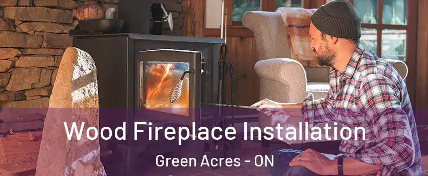  Wood Fireplace Installation Green Acres - ON