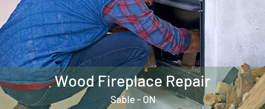  Wood Fireplace Repair Sable - ON