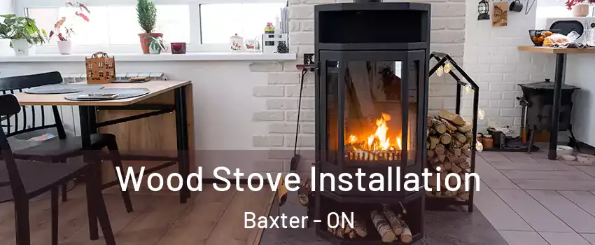  Wood Stove Installation Baxter - ON