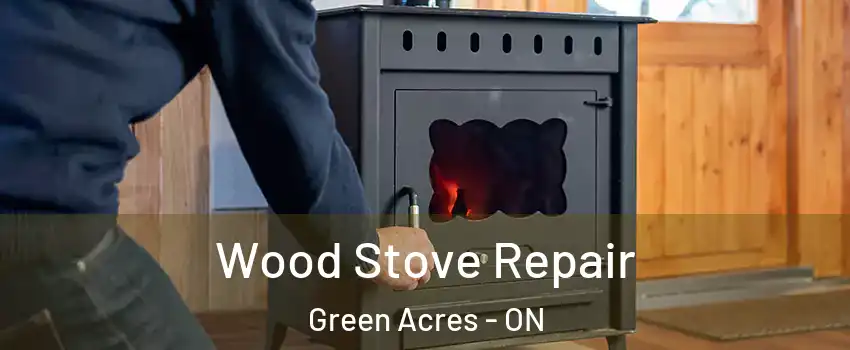 Wood Stove Repair Green Acres - ON